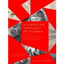 A Christian Theology Of Science Reimagining A Theological Vision Of Natural Know