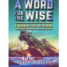 A Word For The Wise. A Warning For The Stupid
