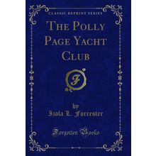 The Polly Page Yacht Club (Classic Reprint)