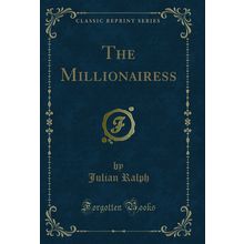 The Millionairess (Classic Reprint)
