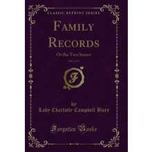 Family Records, Vol. 1 of 2: Or the Two Sisters (Classic Reprint)