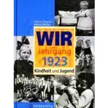 Wir Vom Jahrgang 1923 - Kindheit Und Jugend