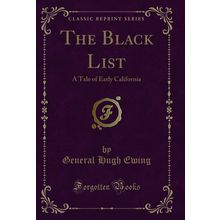 The Black List: A Tale of Early California (Classic Reprint)