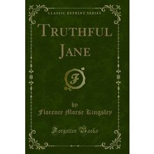 Truthful Jane (Classic Reprint)