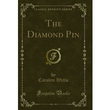 The Diamond Pin (Classic Reprint)