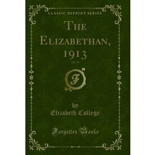 The Elizabethan, 1913, Vol. 12 (Classic Reprint)