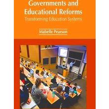 Governments and Educational Reforms: Transforming Education Systems