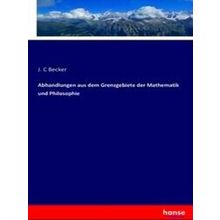 Abhandlungen Aus Dem Grenzgebiete Der Mathematik Und Philosophie