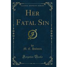 Her Fatal Sin (Classic Reprint)