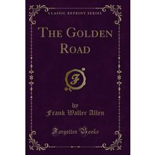 The Golden Road (Classic Reprint)