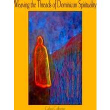 Weaving The Threads Of Dominican Spirituality