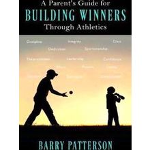 A Parent's Guide For Building Winners Through Athletics