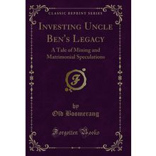 Investing Uncle Ben's Legacy: A Tale of Mining and Matrimonial Speculations