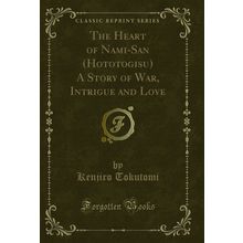 The Heart of Nami-San (Hototogisu) A Story of War, Intrigue and Love