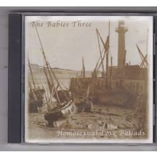 The Babies Three : Homosexual Love Ballads. (1998) CD Album