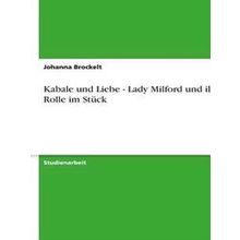 Kabale Und Liebe - Lady Milford Und Ihre Rolle Im Stuck