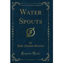 Water Spouts (Classic Reprint)