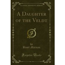 A Daughter of the Veldt (Classic Reprint)