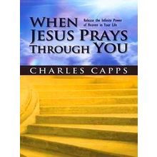 When Jesus Prays Through You