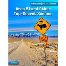 21st Century Skills Library: Aliens Among Us: The Evidence: Area 51 and Other To