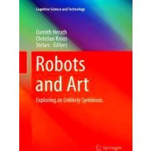 Cognitive Science and Technology: Robots and Art - Damith Herath