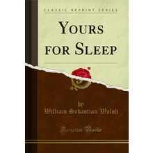 Yours for Sleep (Classic Reprint)