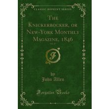 The Knickerbocker, or New-York Monthly Magazine, 1846, Vol. 27