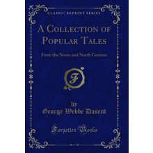 A Collection of Popular Tales: From the Norse and North German