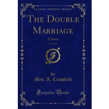 The Double Marriage, Vol. 2 of 3: A Novel (Classic Reprint)