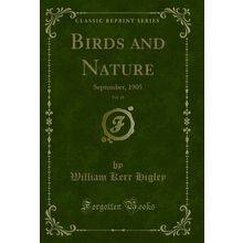 Birds and Nature, Vol. 18: September, 1905 (Classic Reprint)