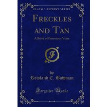Freckles and Tan: A Book of Pumorous Verse (Classic Reprint)