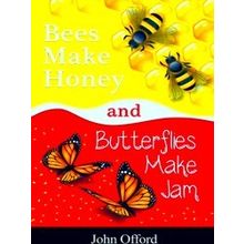 Bees Make Honey And Butterflies Make Jam