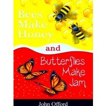 Bees Make Honey And Butterflies Make Jam