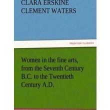 Women in the Fine Arts, from the Seventh Century B.C. to the Twentieth Century A