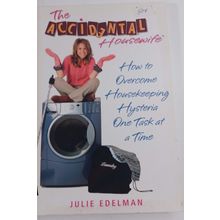 The Accidental Housewife: How to Overcome Housekeeping Hysteria One Task at a...