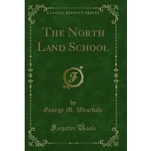 The North Land School (Classic Reprint)