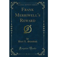 Frank Merriwell's Reward (Classic Reprint)
