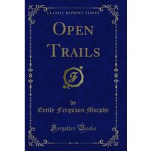 Open Trails (Classic Reprint)