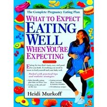 What To Expect Eating Well When You're Expecting, 2Nd Edition