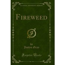 Fireweed (Classic Reprint)