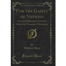 For the Gaiety of Nations (Classic Reprint)