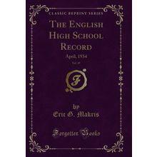 The English High School Record, Vol. 49: April, 1934 (Classic Reprint)