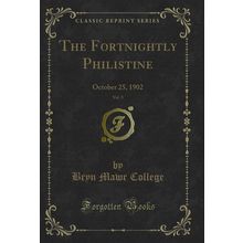 The Fortnightly Philistine, Vol. 9: October 25, 1902 (Classic Reprint)