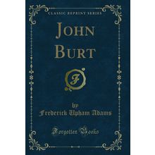 John Burt (Classic Reprint)