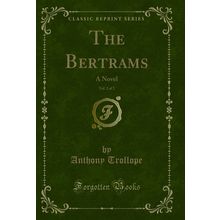 The Bertrams, Vol. 2 of 2: A Novel (Classic Reprint)