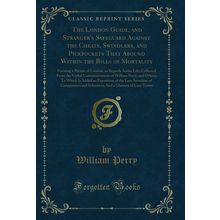 The London Guide, and Stranger's Safeguard Against the Cheats, Swindlers, and