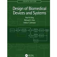 Design of Biomedical Devices and Systems, 4th edition - Paul H. King