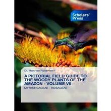 A Pictorial Field Guide to the Woody Plants of the Amazon - Volume Vii
