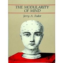 The Modularity of Mind - Essay on Faculty Psychology - Jerry Fodor