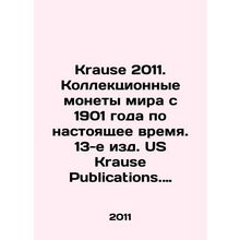 Krause 2011. World Collector Coins from 1901 to the present. 13th edition US Kr